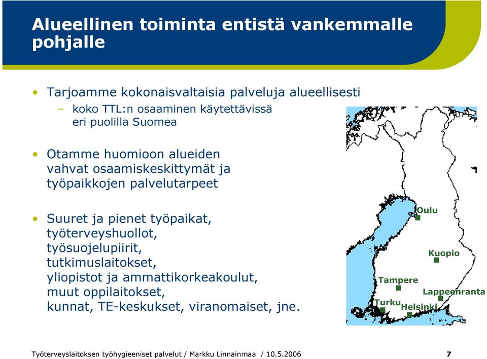 työterveyshuollot, työsuojelupiirit, tutkimuslaitokset, yliopistot ja ammattikorkeakoulut,.