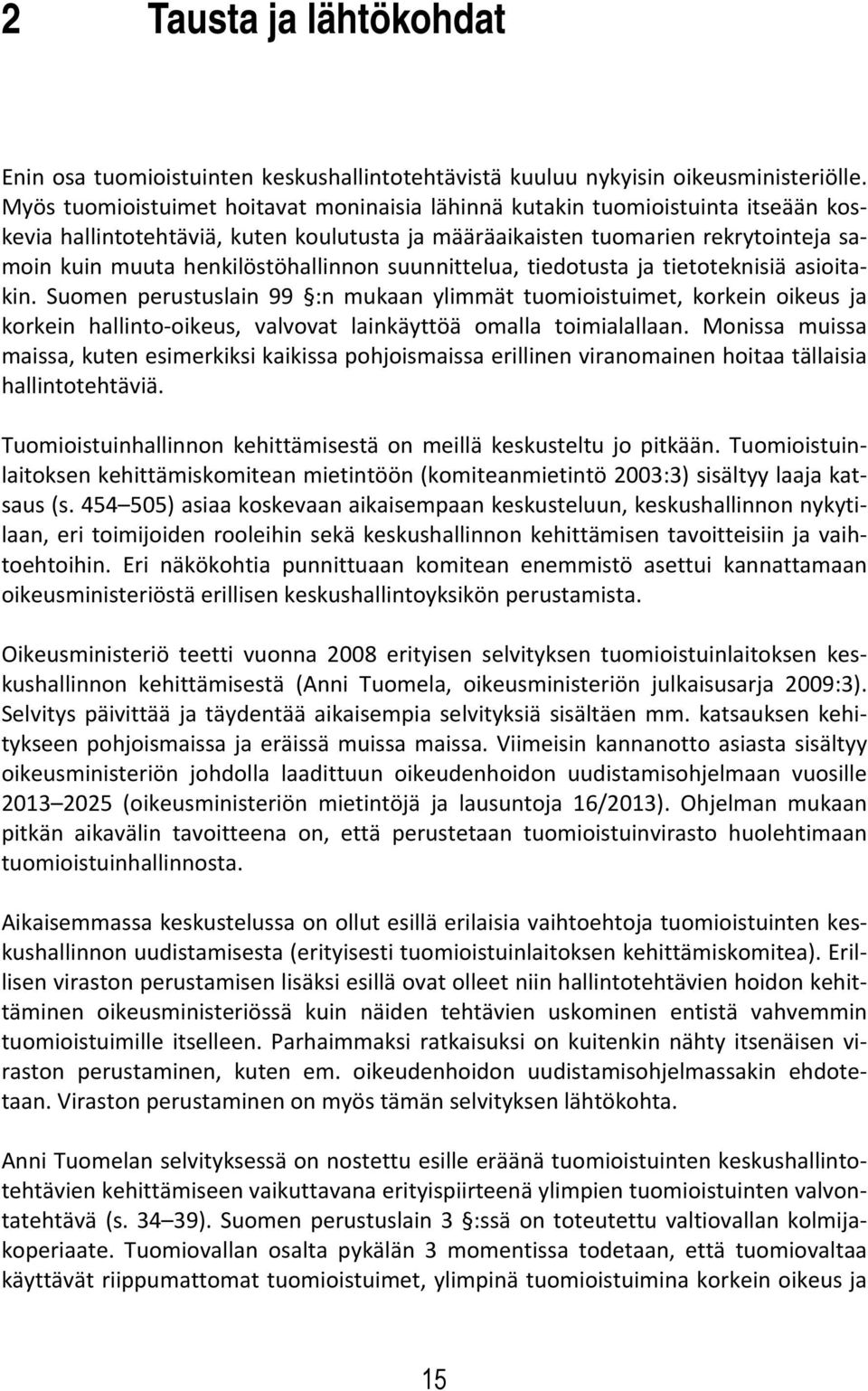 henkilöstöhallinnon suunnittelua, tiedotusta ja tietoteknisiä asioitakin.