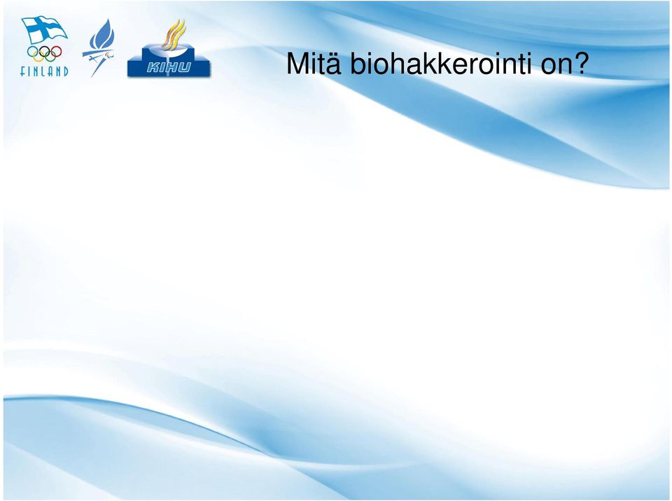 omakohtaisia, systeemisiä interventioita 2. Biohakkeri luo ja muokkaa elämänmuotoja laboratorioolosuhteissa.