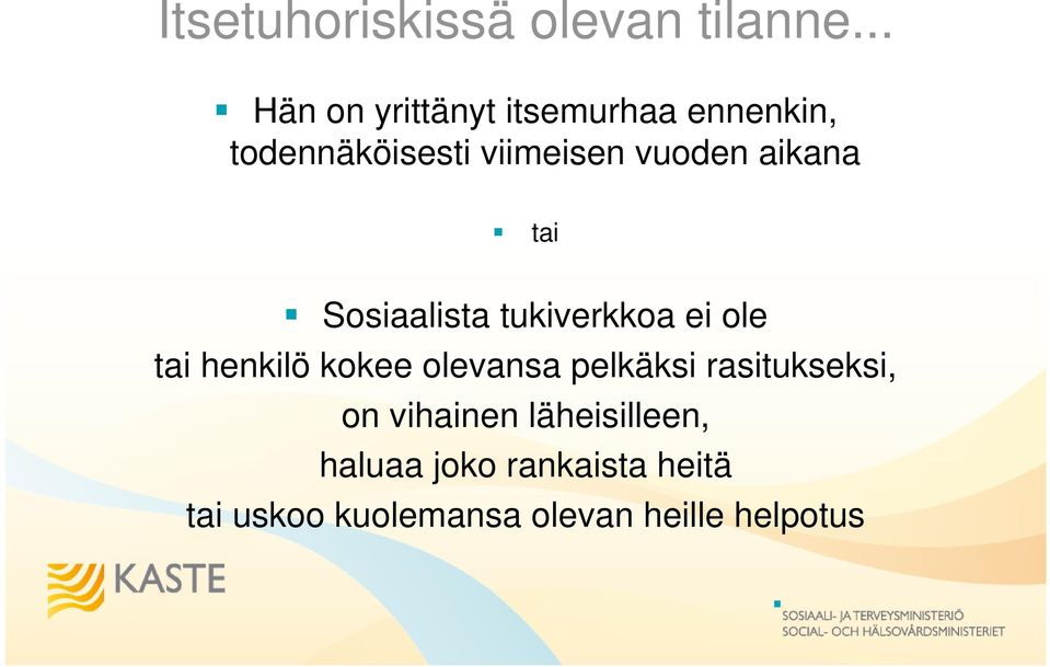 aikana tai Sosiaalista tukiverkkoa ei ole tai henkilö kokee olevansa