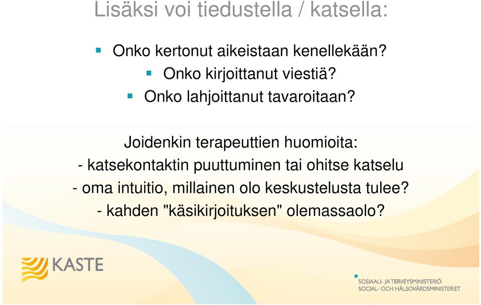 Joidenkin terapeuttien huomioita: - katsekontaktin puuttuminen tai ohitse