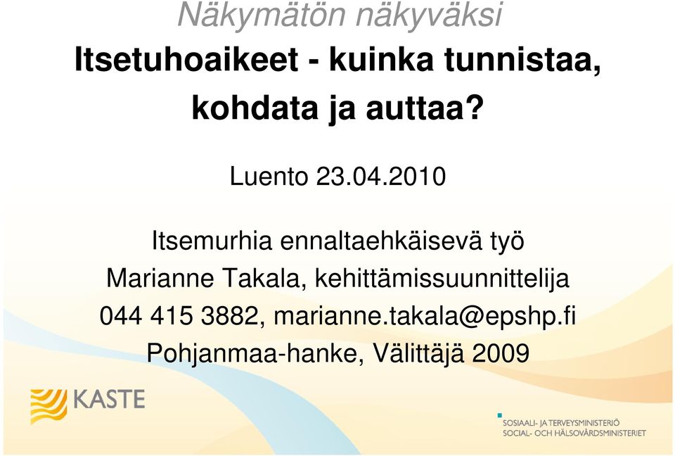 2010 Itsemurhia ennaltaehkäisevä työ Marianne Takala,