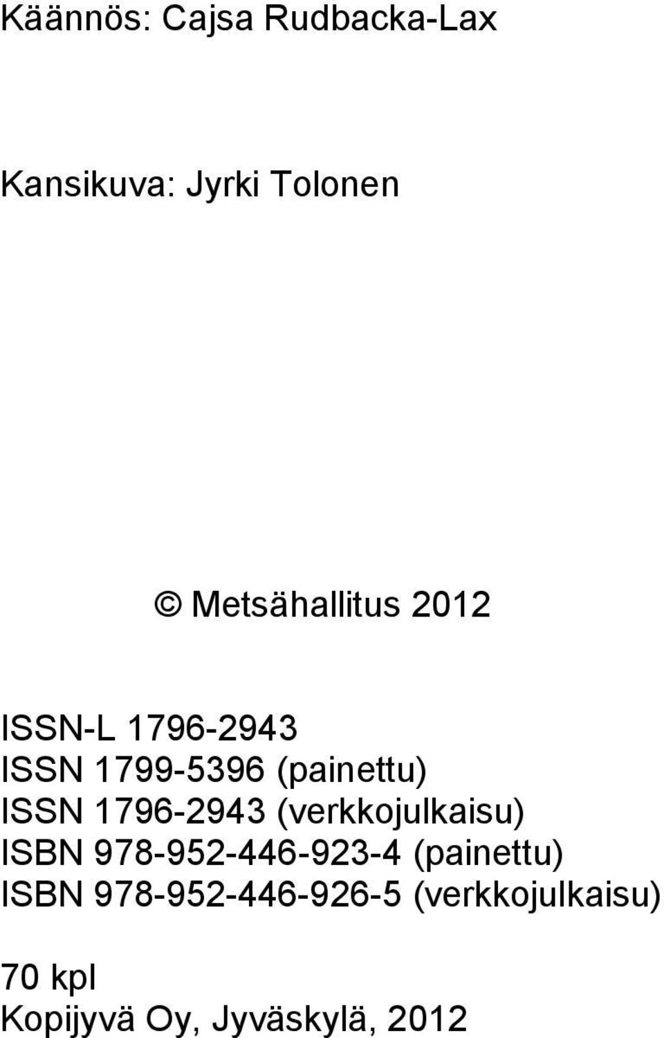 ISSN 1796-2943 (verkkojulkaisu) ISBN 978-952-446-923-4
