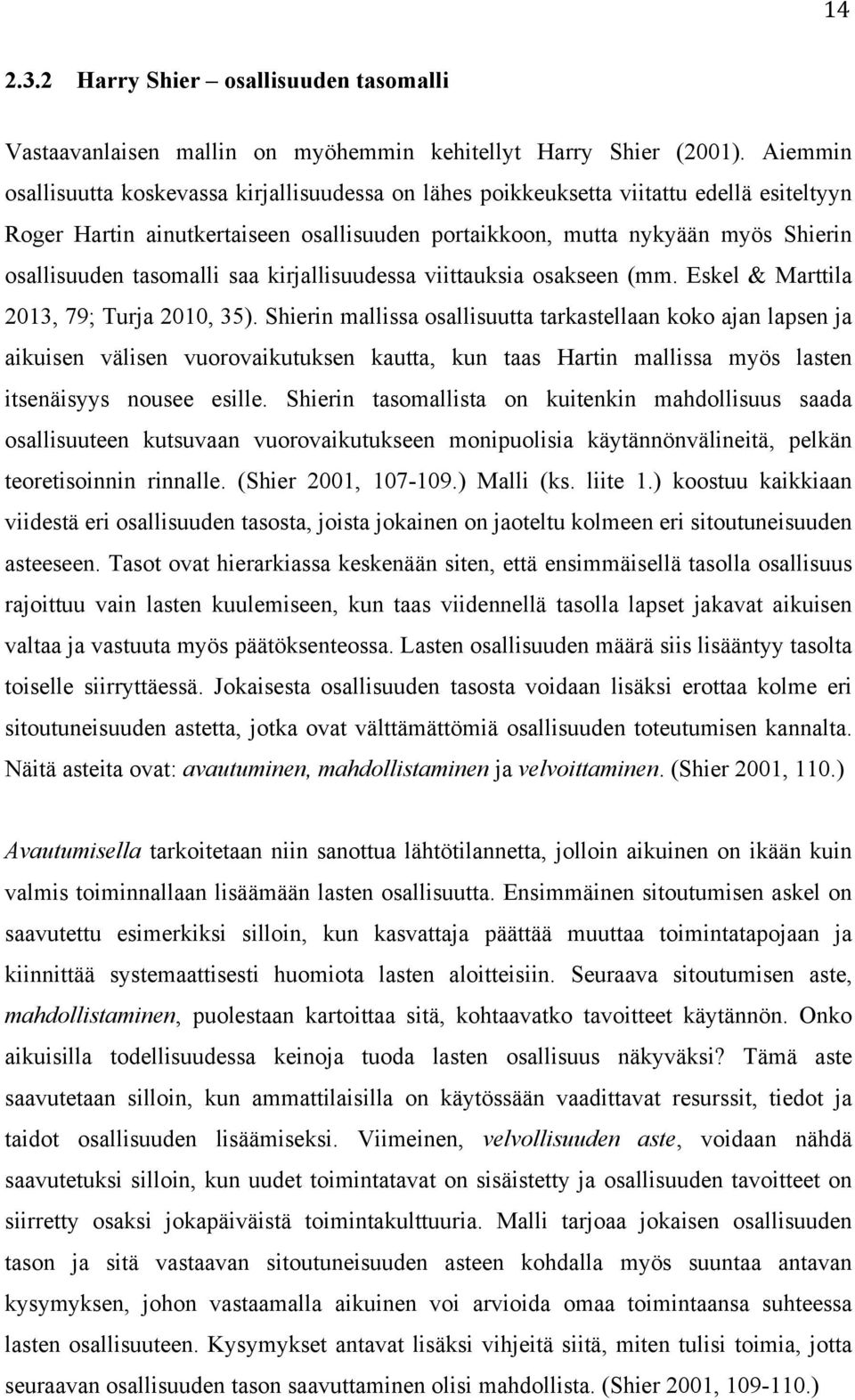 tasomalli saa kirjallisuudessa viittauksia osakseen (mm. Eskel & Marttila 2013, 79; Turja 2010, 35).