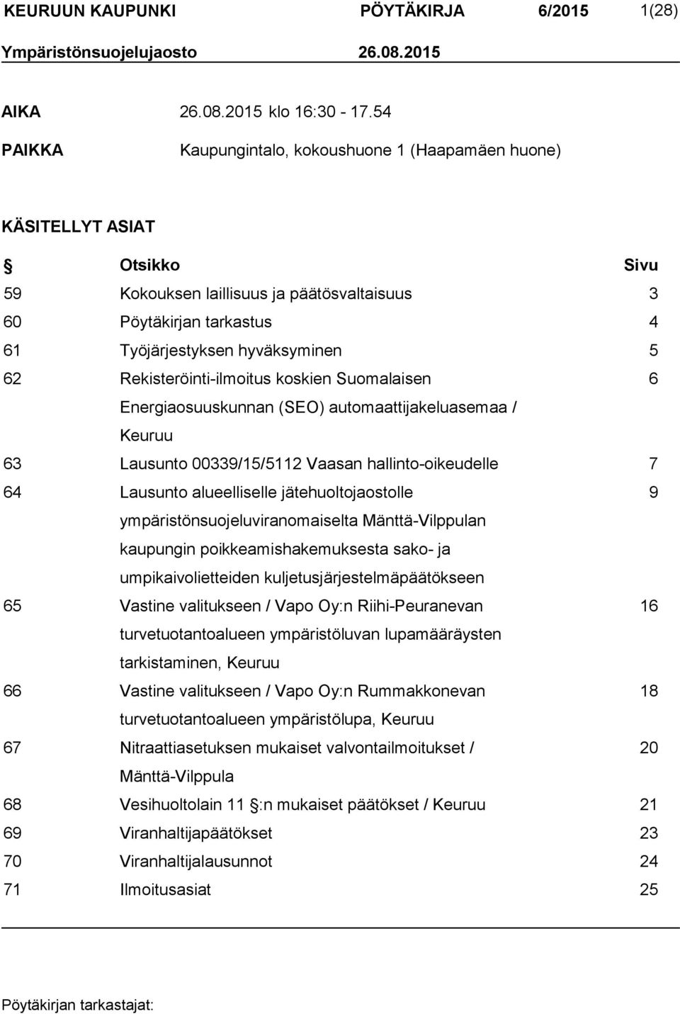 Rekisteröinti-ilmoitus koskien Suomalaisen 6 Energiaosuuskunnan (SEO) automaattijakeluasemaa / Keuruu 63 Lausunto 00339/15/5112 Vaasan hallinto-oikeudelle 7 64 Lausunto alueelliselle