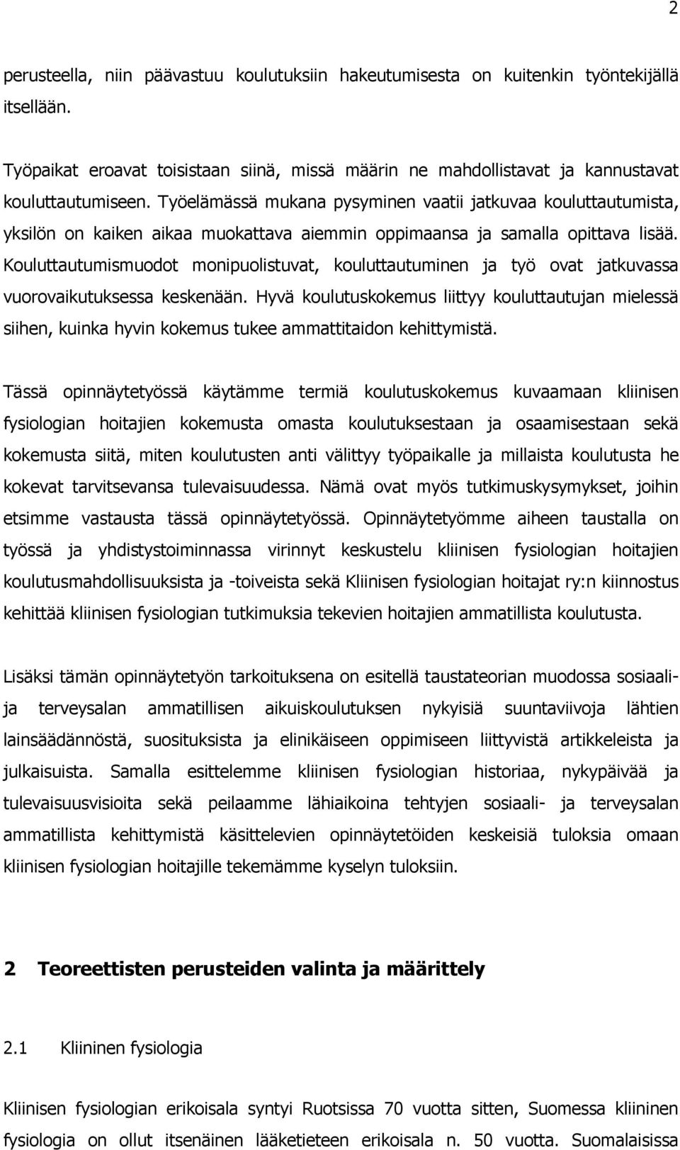 Kouluttautumismuodot monipuolistuvat, kouluttautuminen ja työ ovat jatkuvassa vuorovaikutuksessa keskenään.