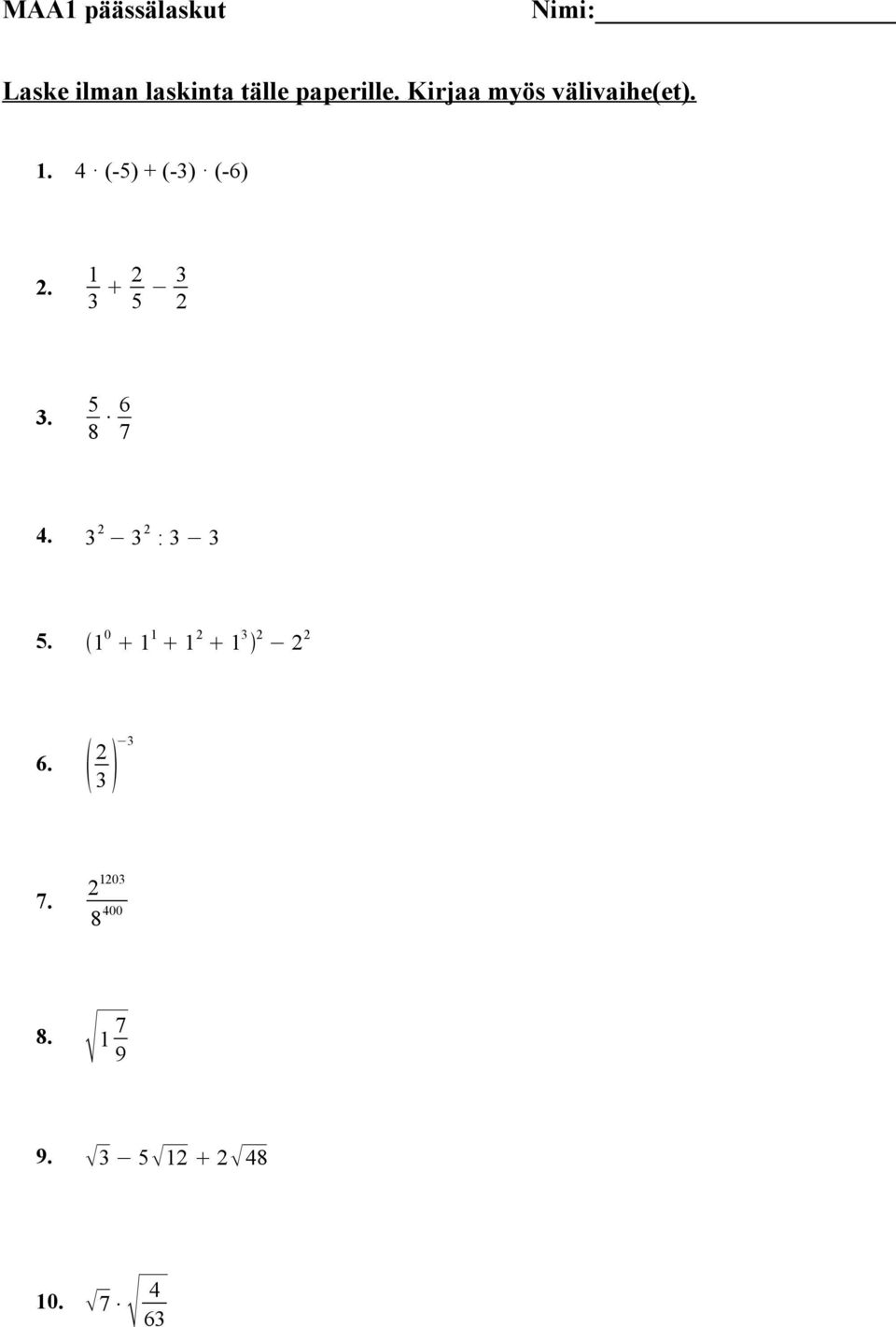 4 (-5) + (-3) (-6) 2. 1 3 2 5 3 2 3. 5 8 6 7 4.