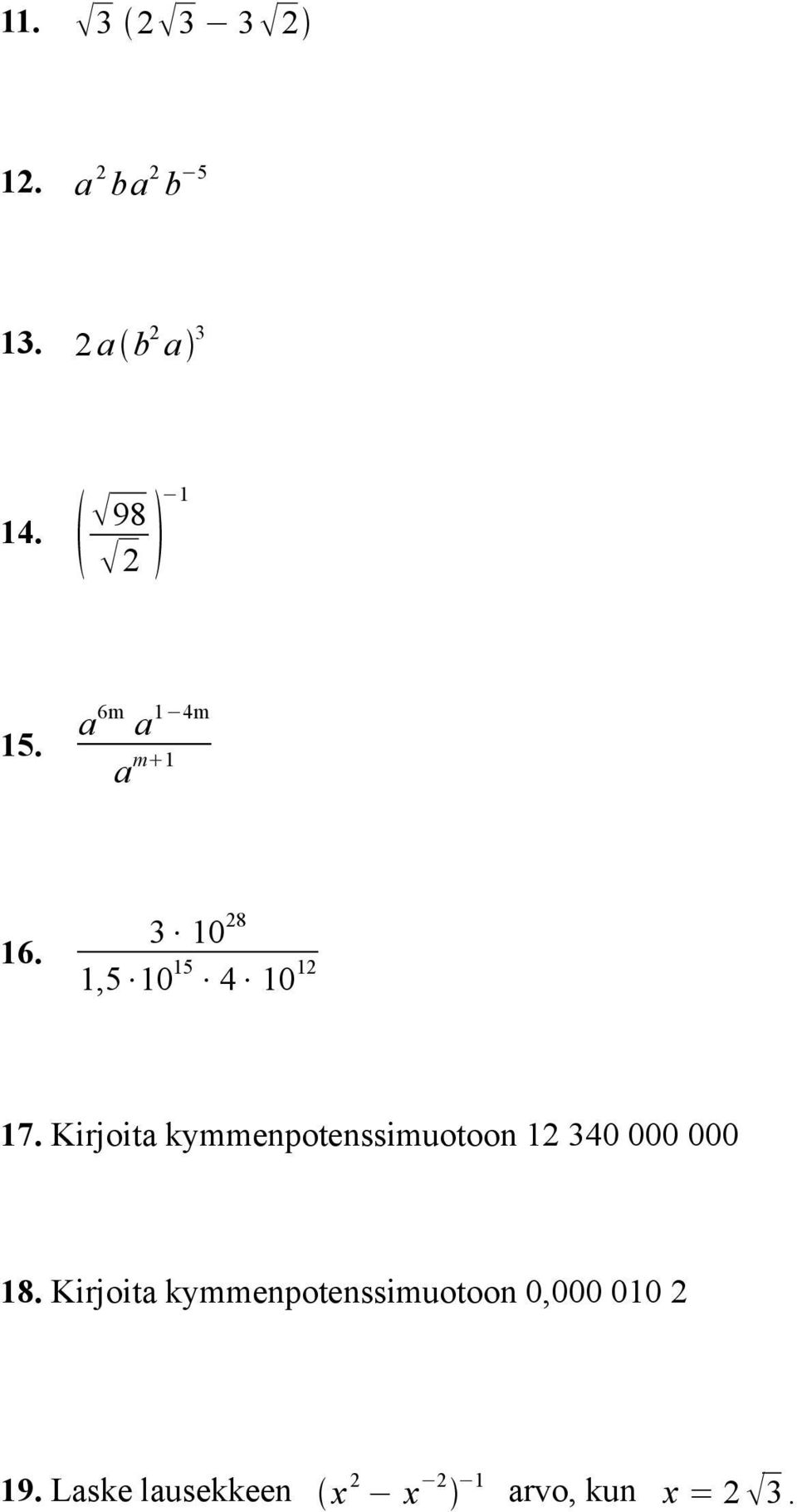 Kirjoita kymmenpotenssimuotoon 12 340 000 000 18.