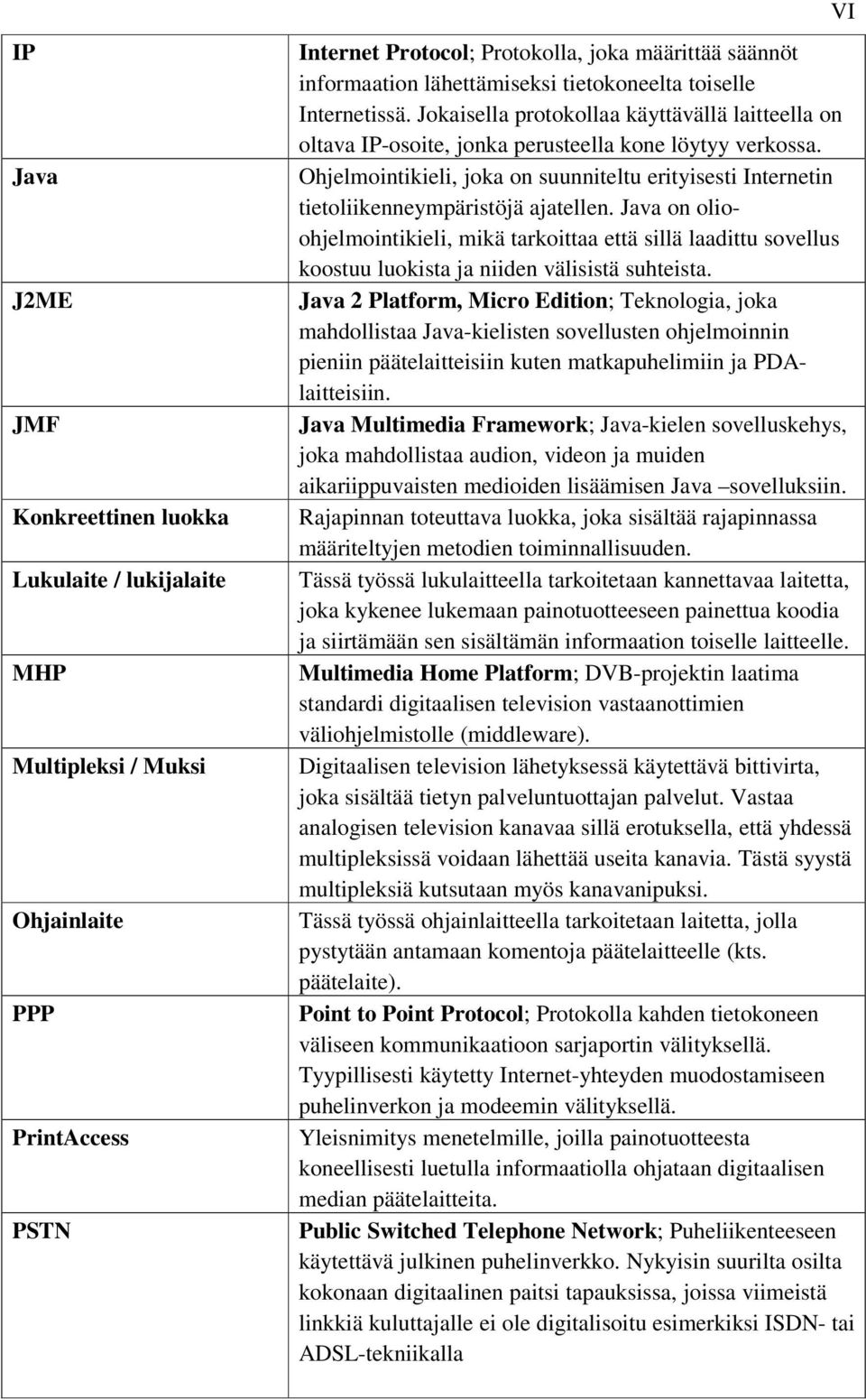 Ohjelmointikieli, joka on suunniteltu erityisesti Internetin tietoliikenneympäristöjä ajatellen.