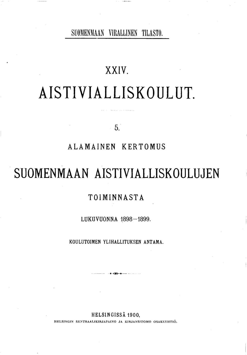 LUKUVUONNA 1 8 9 8-1 8 9 9. KOULUTOIMEN YLIHALLITUKSEN ANTAMA.