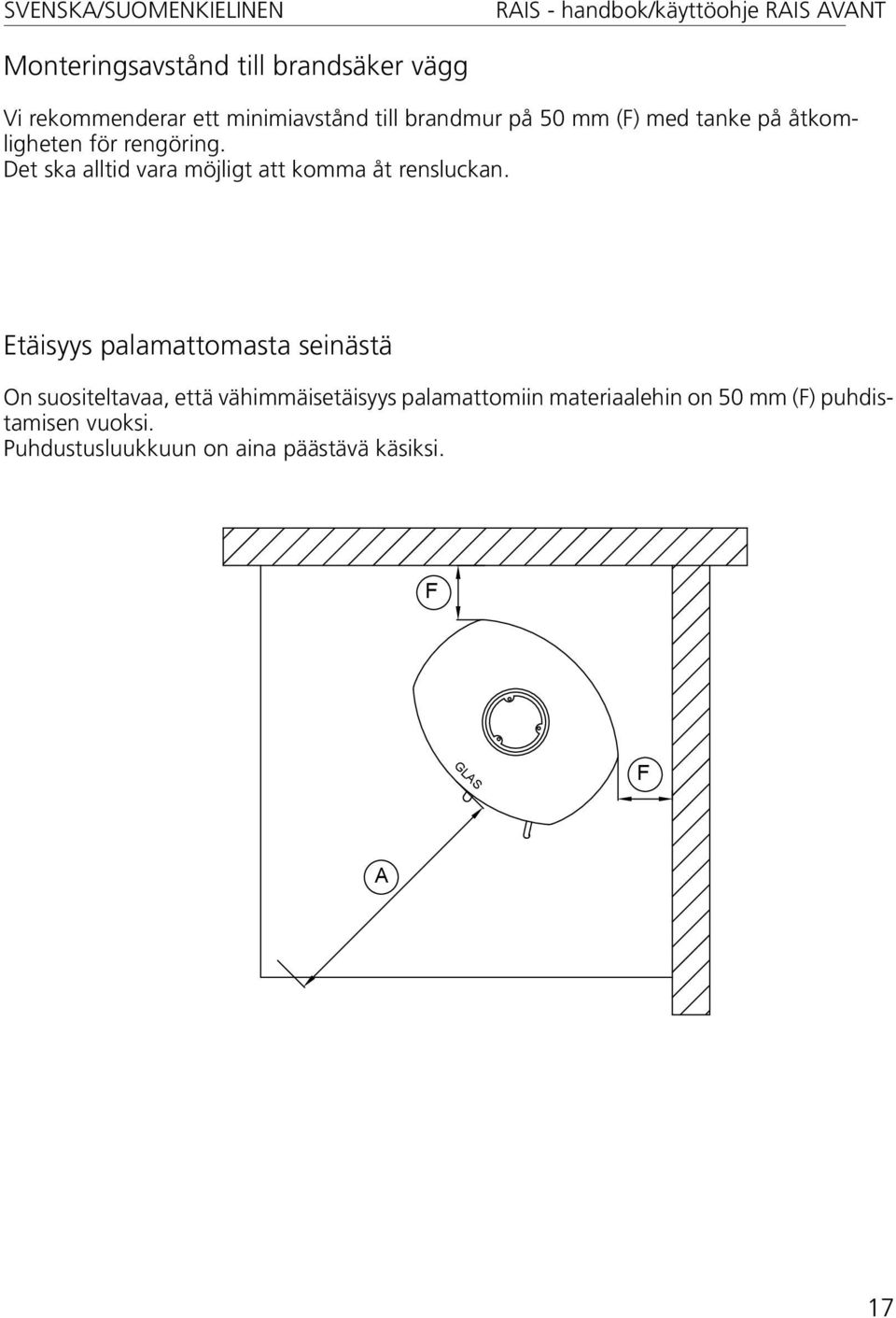 Etäisyys palamattomasta seinästä On suositeltavaa, että vähimmäisetäisyys palamattomiin