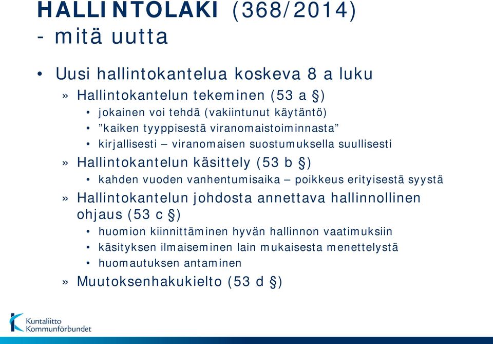 käsittely (53 b ) kahden vuoden vanhentumisaika poikkeus erityisestä syystä» Hallintokantelun johdosta annettava hallinnollinen ohjaus (53 c