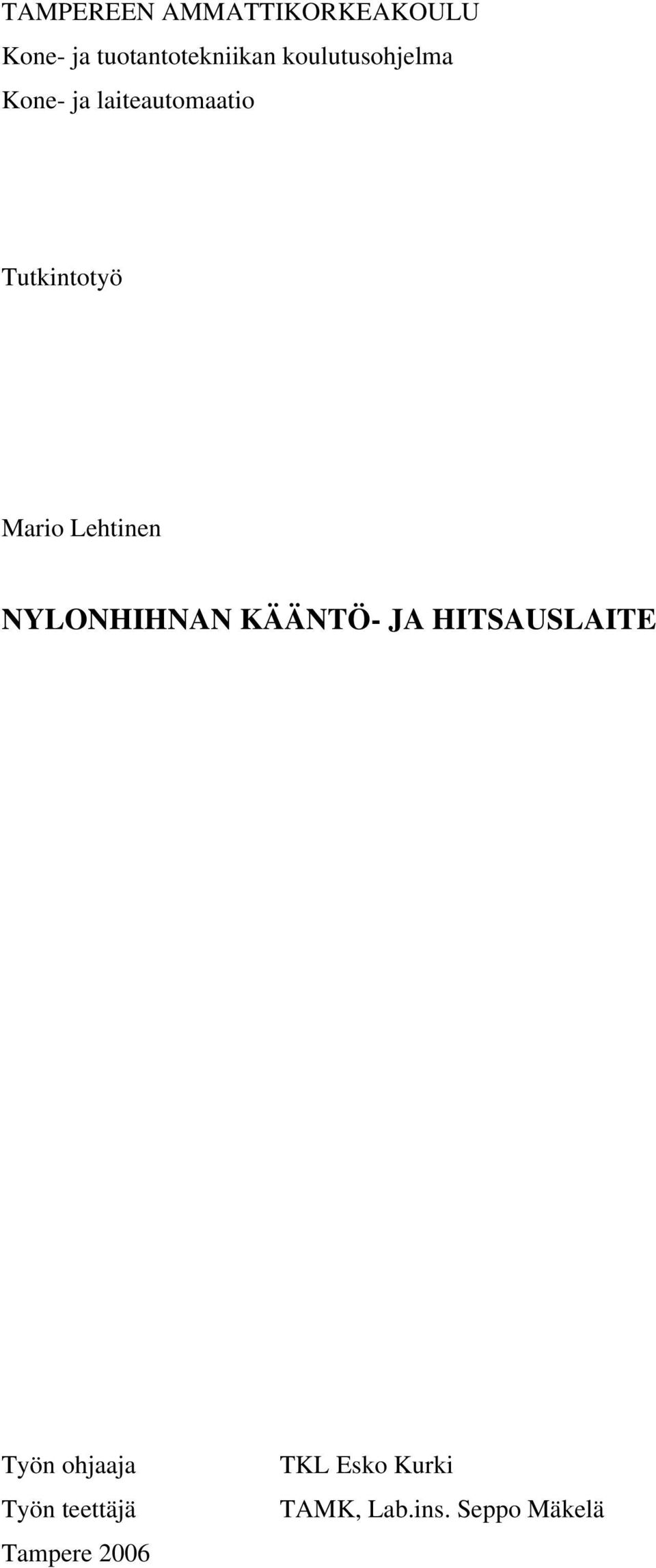 NYLONHIHNAN KÄÄNTÖ- JA HITSAUSLAITE Työn ohjaaja
