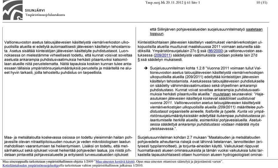 Asetus sisältää kiinteistöjen jätevesien käsittelylle puhdistustasot.