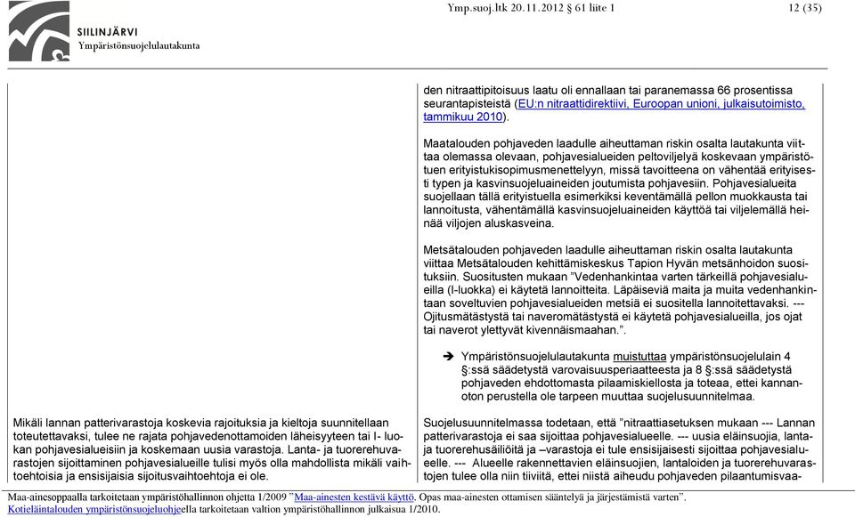 pohjavesialueisiin ja koskemaan uusia varastoja.