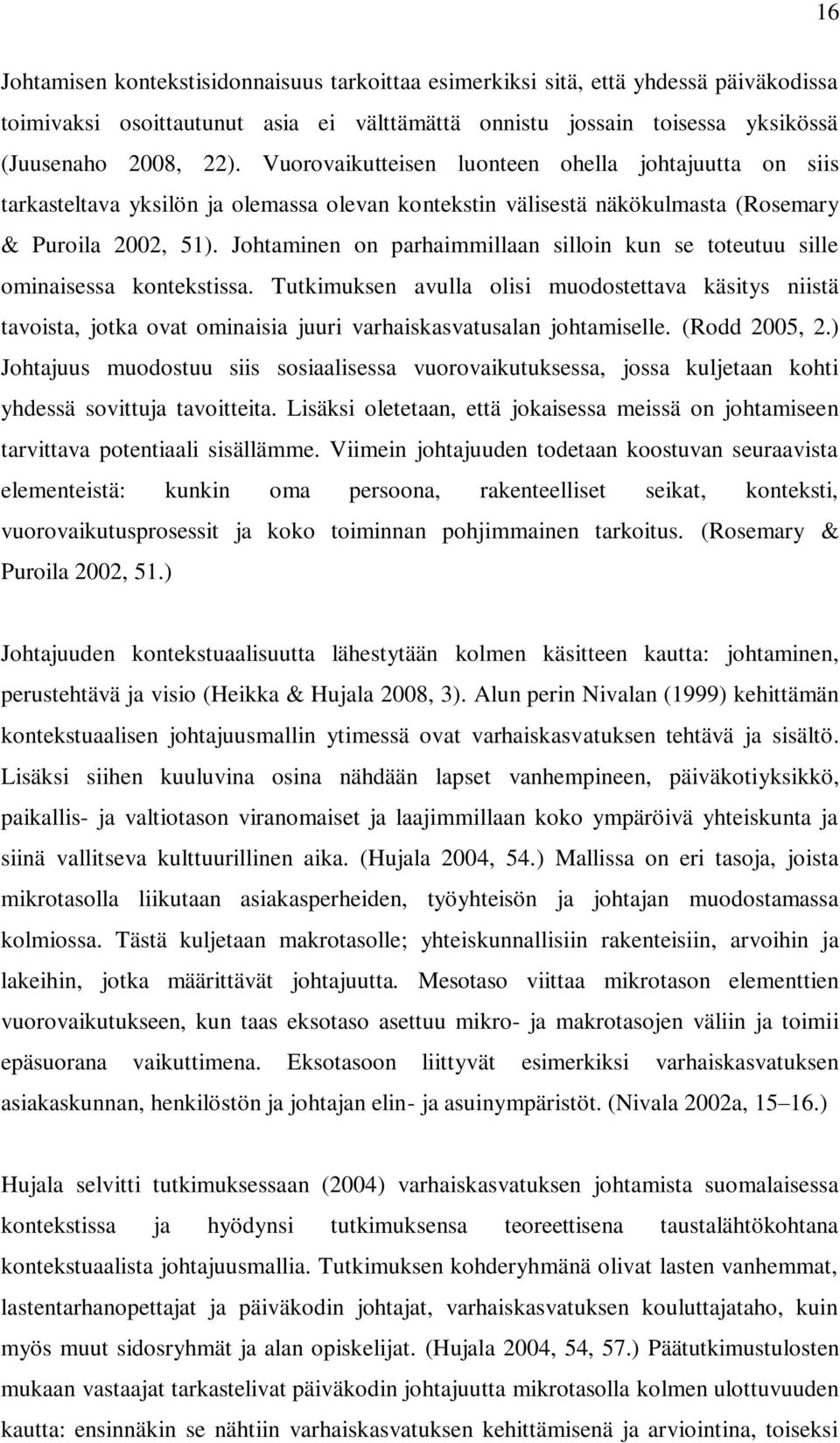 Johtaminen on parhaimmillaan silloin kun se toteutuu sille ominaisessa kontekstissa.