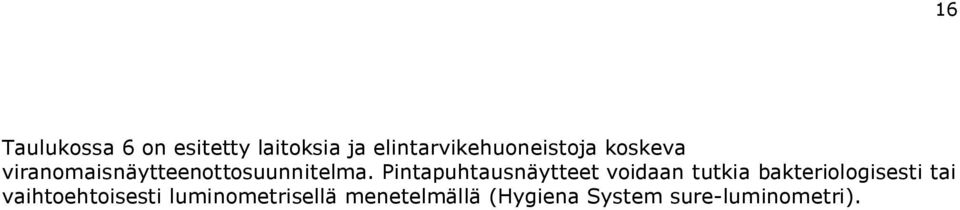 Pintapuhtausnäytteet voidaan tutkia bakteriologisesti tai