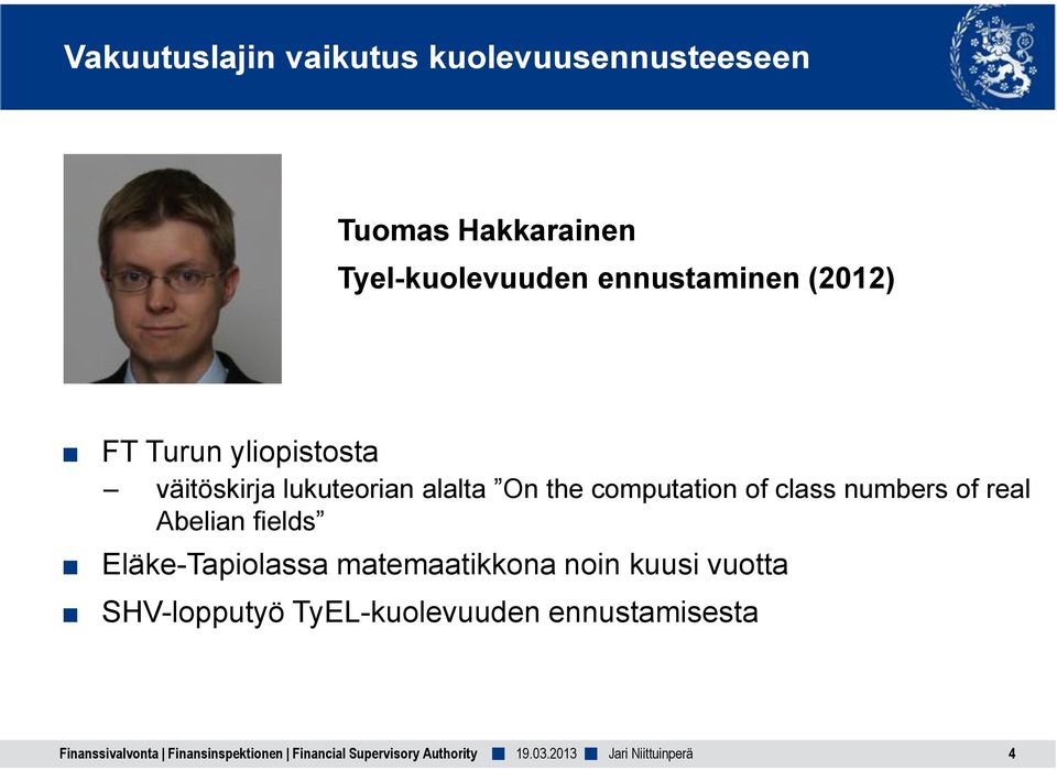 numbers of real Abelian fields Eläke-Tapiolassa matemaatikkona noin kuusi vuotta SHV-lopputyö