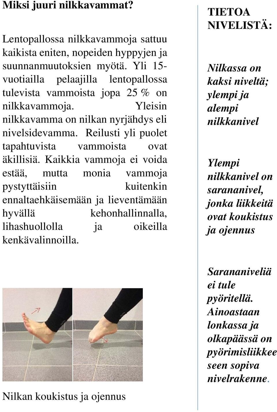 Reilusti yli puolet tapahtuvista vammoista ovat äkillisiä.