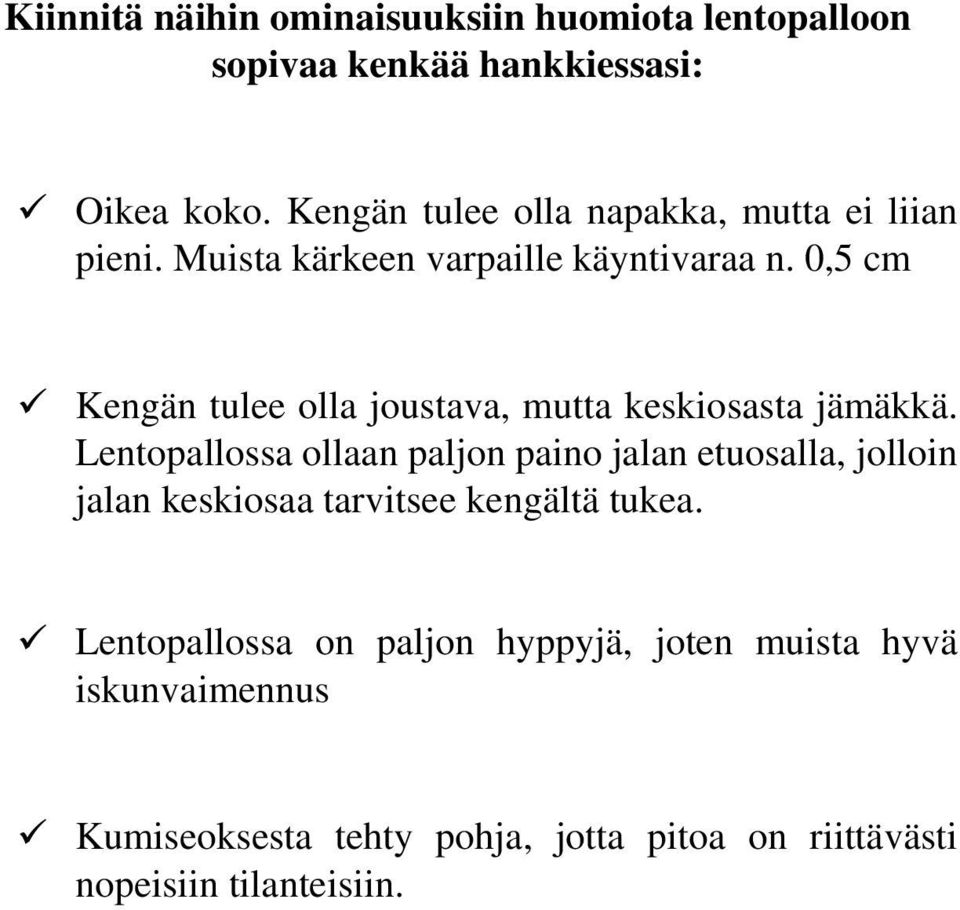 0,5 cm Kengän tulee olla joustava, mutta keskiosasta jämäkkä.