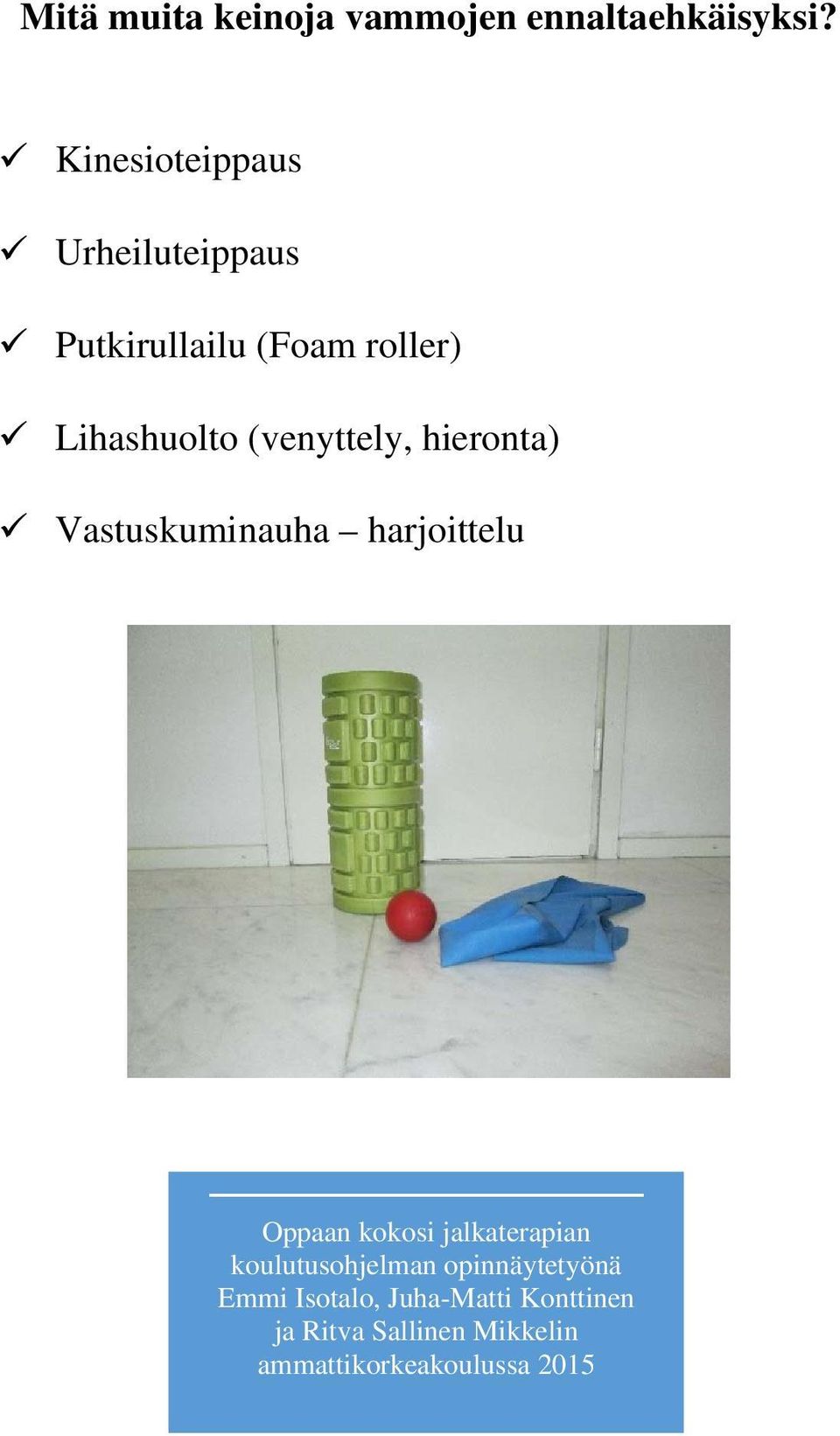 (venyttely, hieronta) Vastuskuminauha harjoittelu Oppaan kokosi jalkaterapian