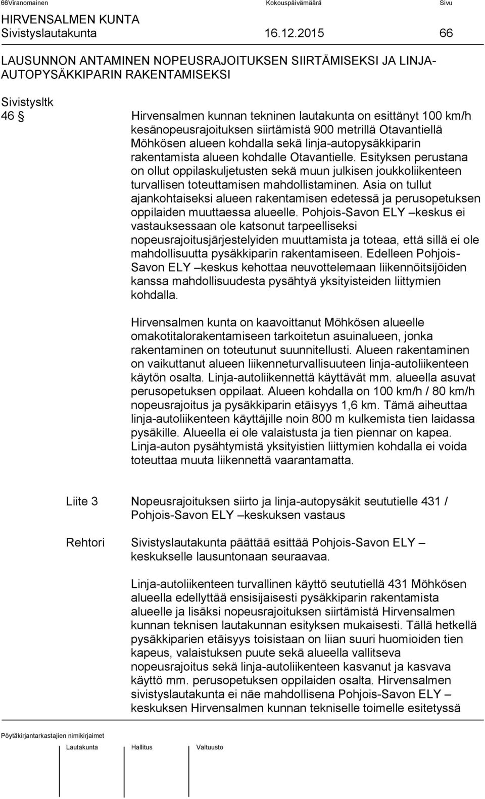 siirtämistä 900 metrillä Otavantiellä Möhkösen alueen kohdalla sekä linja-autopysäkkiparin rakentamista alueen kohdalle Otavantielle.