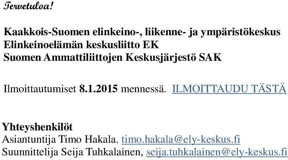 keskusliitto EK Suomen Ammattiliittojen Keskusjärjestö SAK Ilmoittautumiset 8.1.