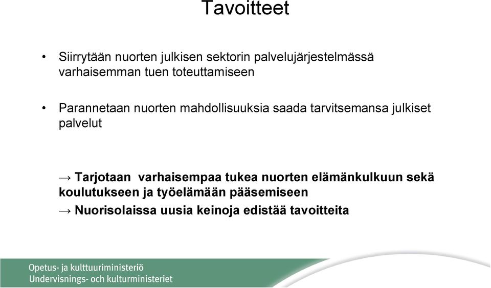 tarvitsemansa julkiset palvelut Tarjotaan varhaisempaa tukea nuorten