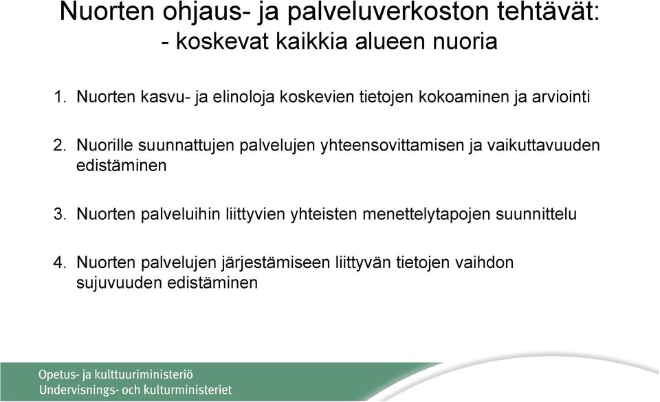 Nuorille suunnattujen palvelujen yhteensovittamisen ja vaikuttavuuden edistäminen 3.