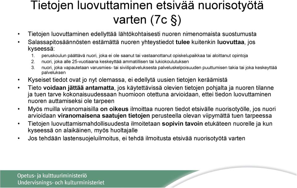 nuori, joka alle 25-vuotiaana keskeyttää ammatillisen tai lukiokoulutuksen 3.