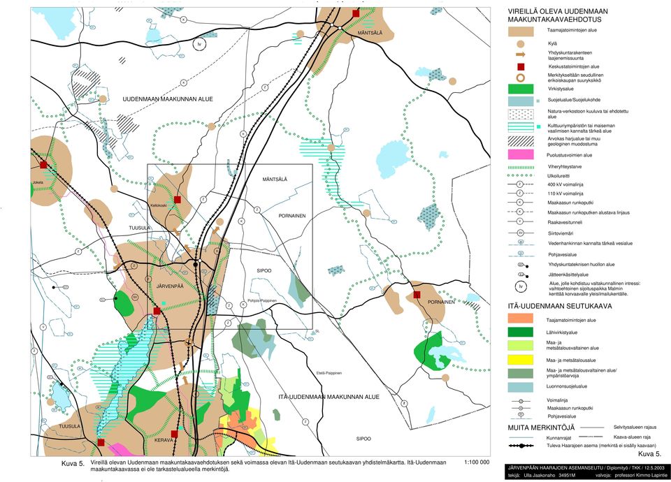 geologinen muodostuma Puolustusvoimien alue Viheryhteystarve okela 400 kv voimalinja ellokoski V SV 110 kv voimalinja Maakaasun runkoputki Maakaasun runkoputken alustava linjaus Raakavesitunneli