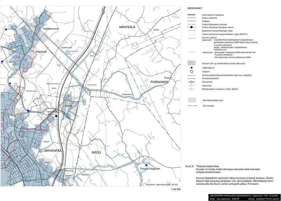 ärvenpään Yleiskaava 2020 rakennemalli Ve1 Tuusulan yleiskaava Itä-Uudenmaan haluttu kehityskuva 2030 Linjatie unnan vesi- ja viemäriverkon piirissä oleva alue Vedenottamo Vanha valtatie