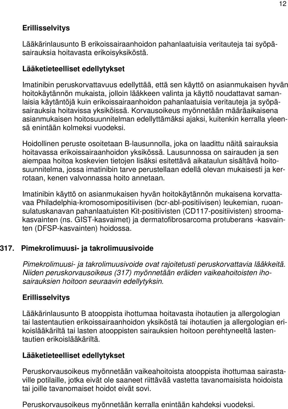 erikoissairaanhoidon pahanlaatuisia veritauteja ja syöpäsairauksia hoitavissa yksiköissä.