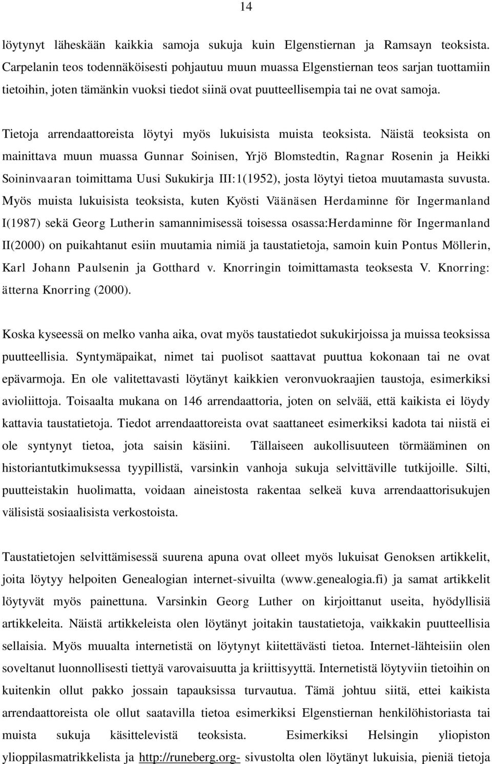 Tietoja arrendaattoreista löytyi myös lukuisista muista teoksista.