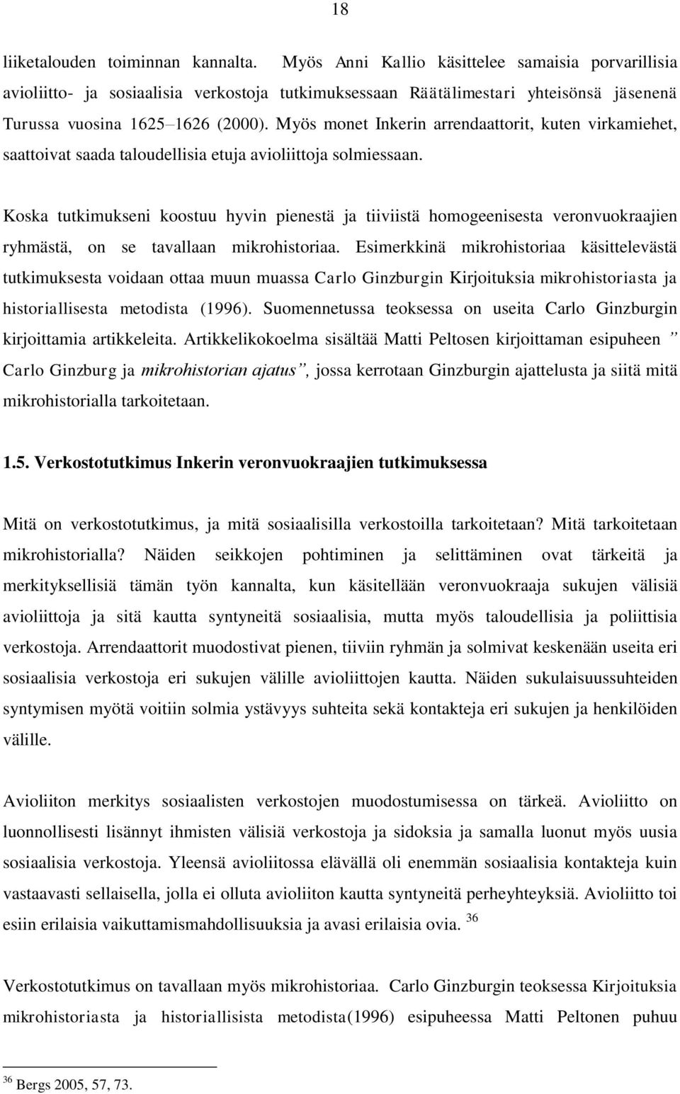 Myös monet Inkerin arrendaattorit, kuten virkamiehet, saattoivat saada taloudellisia etuja avioliittoja solmiessaan.