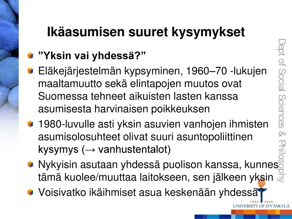 lasten kanssa asumisesta harvinaisen poikkeuksen 1980-luvulle asti yksin asuvien vanhojen ihmisten asumisolosuhteet