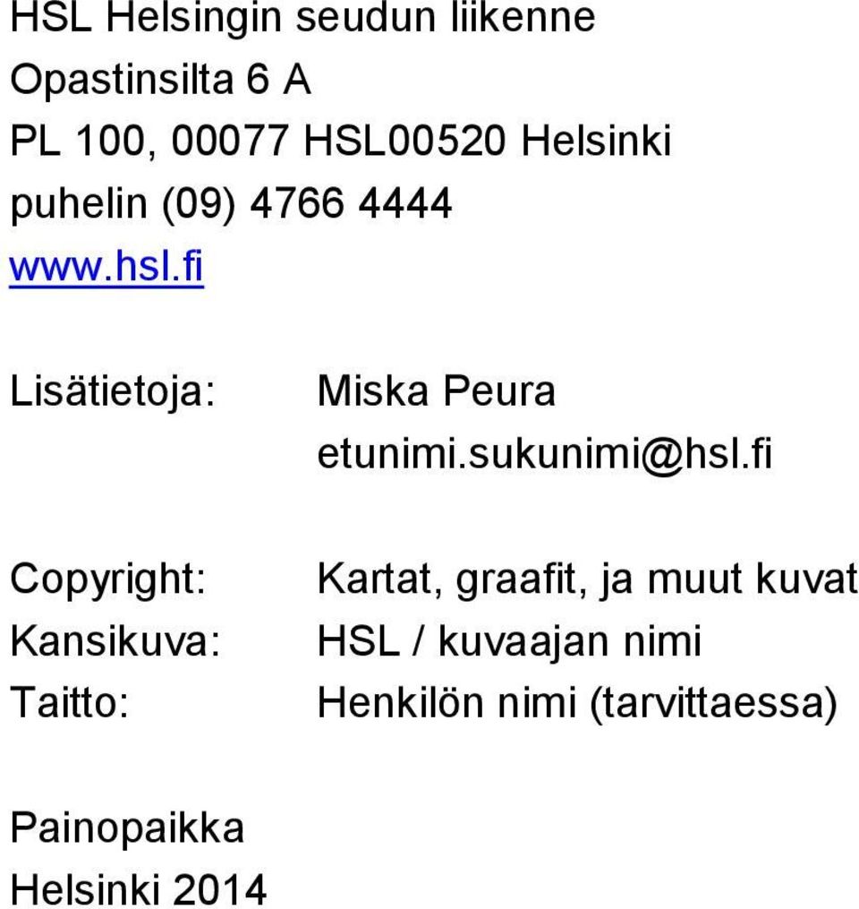 fi Lisätietoja: Miska Peura etunimi.sukunimi@hsl.