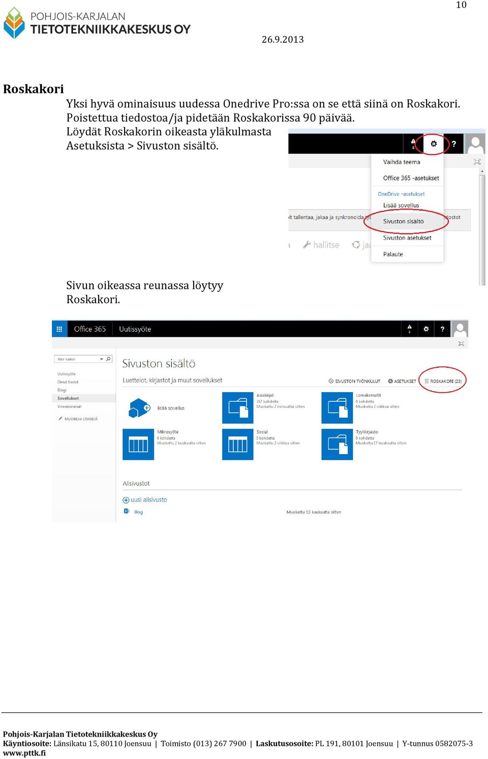 Poistettua tiedostoa/ja pidetään Roskakorissa 90 päivää.