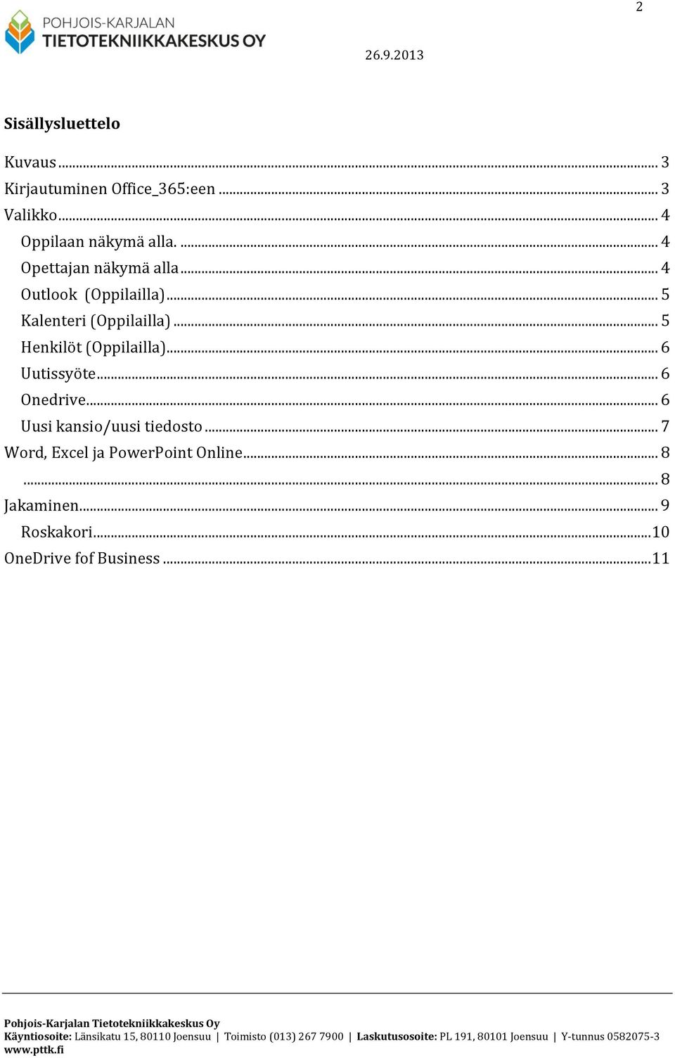 .. 5 Kalenteri (Oppilailla)... 5 Henkilöt (Oppilailla)... 6 Uutissyöte... 6 Onedrive.