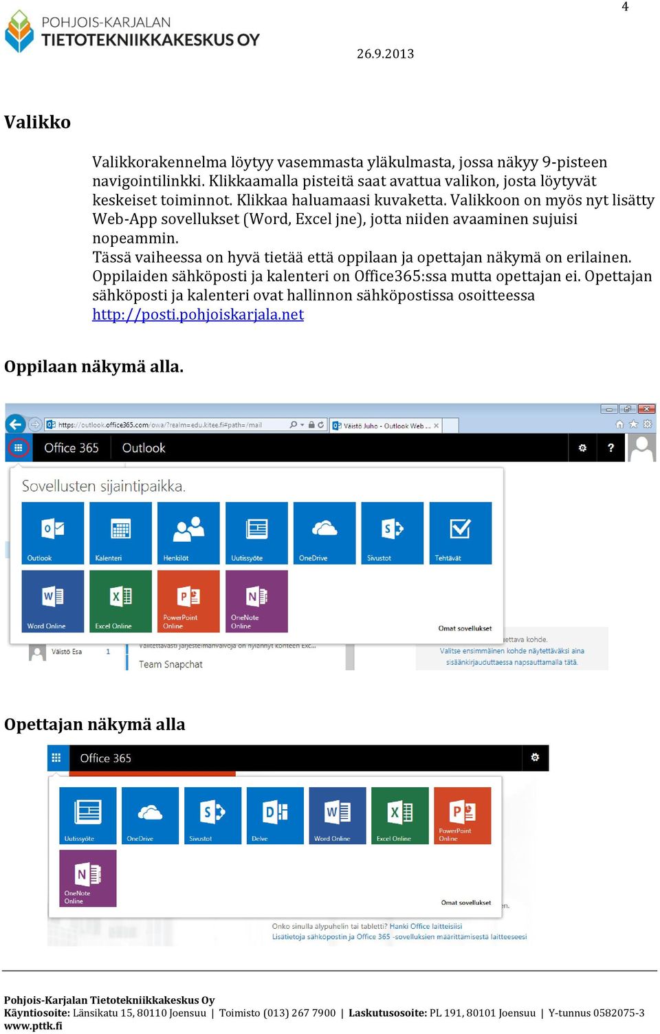 Valikkoon on myös nyt lisätty Web-App sovellukset (Word, Excel jne), jotta niiden avaaminen sujuisi nopeammin.