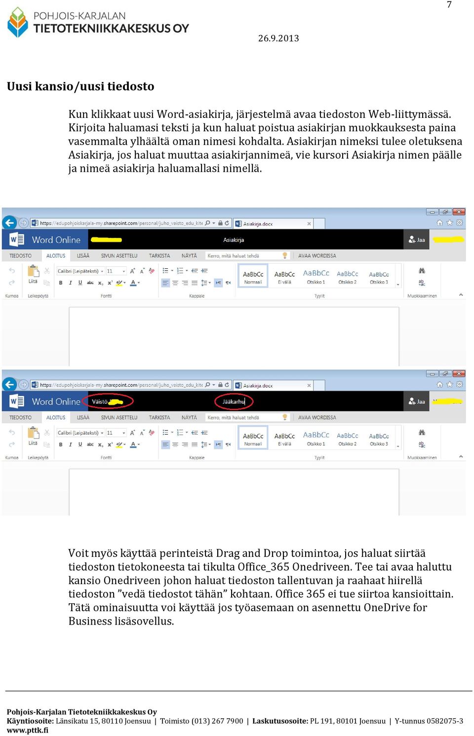 Asiakirjan nimeksi tulee oletuksena Asiakirja, jos haluat muuttaa asiakirjannimeä, vie kursori Asiakirja nimen päälle ja nimeä asiakirja haluamallasi nimellä.