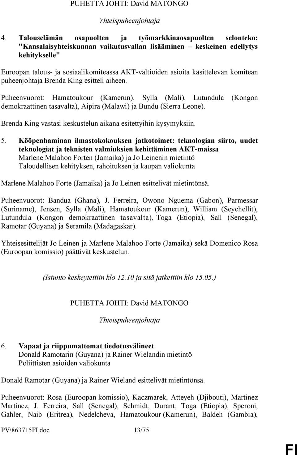 asioita käsittelevän komitean puheenjohtaja Brenda King esitteli aiheen.