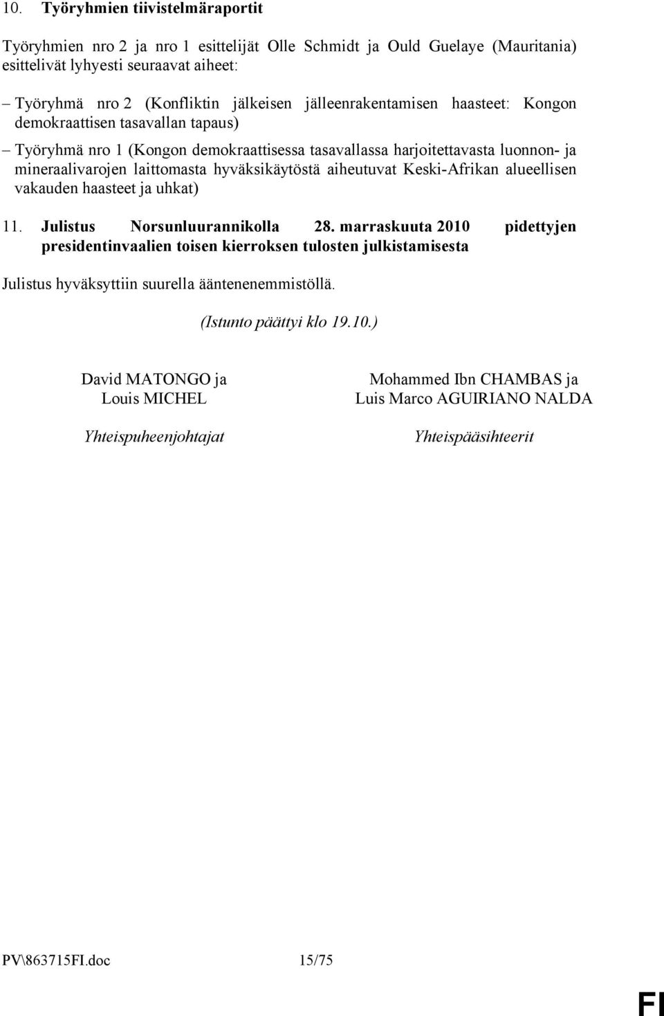 aiheutuvat Keski-Afrikan alueellisen vakauden haasteet ja uhkat) 11. Julistus Norsunluurannikolla 28.