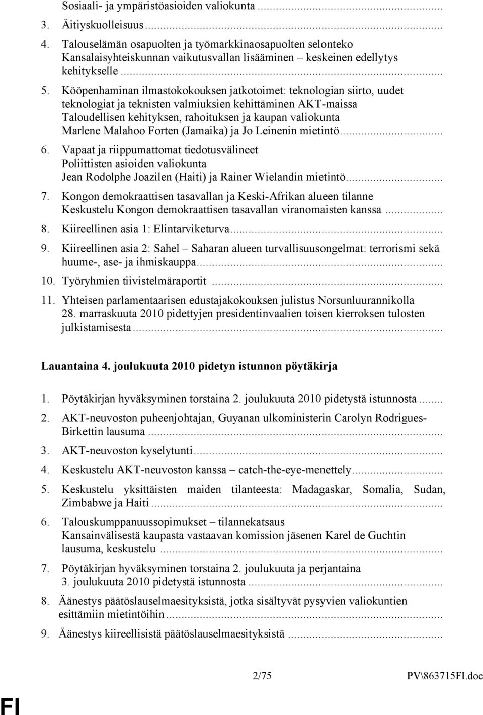Kööpenhaminan ilmastokokouksen jatkotoimet: teknologian siirto, uudet teknologiat ja teknisten valmiuksien kehittäminen AKT-maissa Taloudellisen kehityksen, rahoituksen ja kaupan valiokunta Marlene