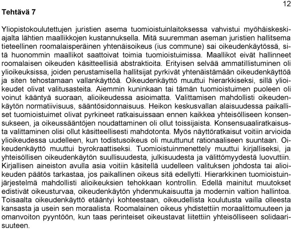 Maallikot eivät hallinneet roomalaisen oikeuden käsitteellisiä abstraktioita.