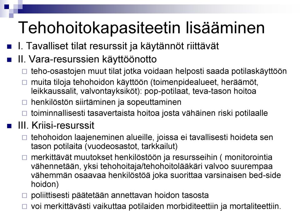 pop-potilaat, teva-tason hoitoa henkilöstön siirtäminen ja sopeuttaminen toiminnallisesti tasavertaista hoitoa josta vähäinen riski potilaalle III.