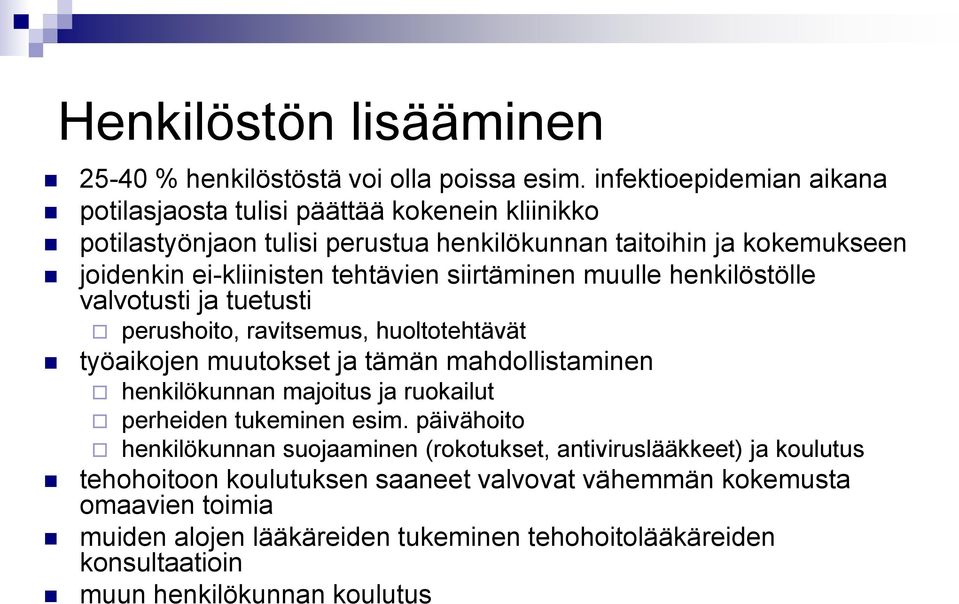 tehtävien siirtäminen muulle henkilöstölle valvotusti ja tuetusti perushoito, ravitsemus, huoltotehtävät työaikojen muutokset ja tämän mahdollistaminen henkilökunnan majoitus