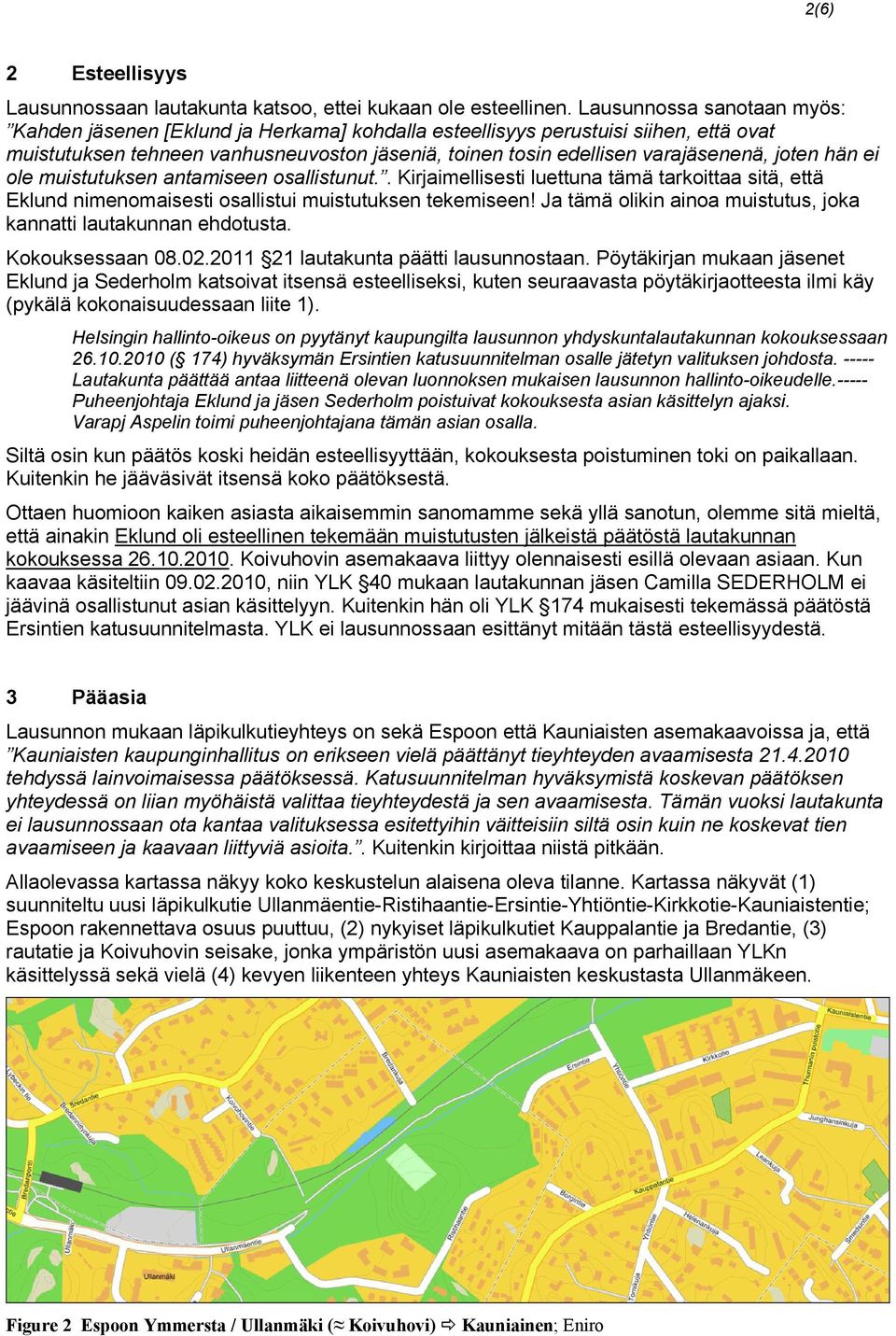 joten hän ei ole muistutuksen antamiseen osallistunut.. Kirjaimellisesti luettuna tämä tarkoittaa sitä, että klund nimenomaisesti osallistui muistutuksen tekemiseen!