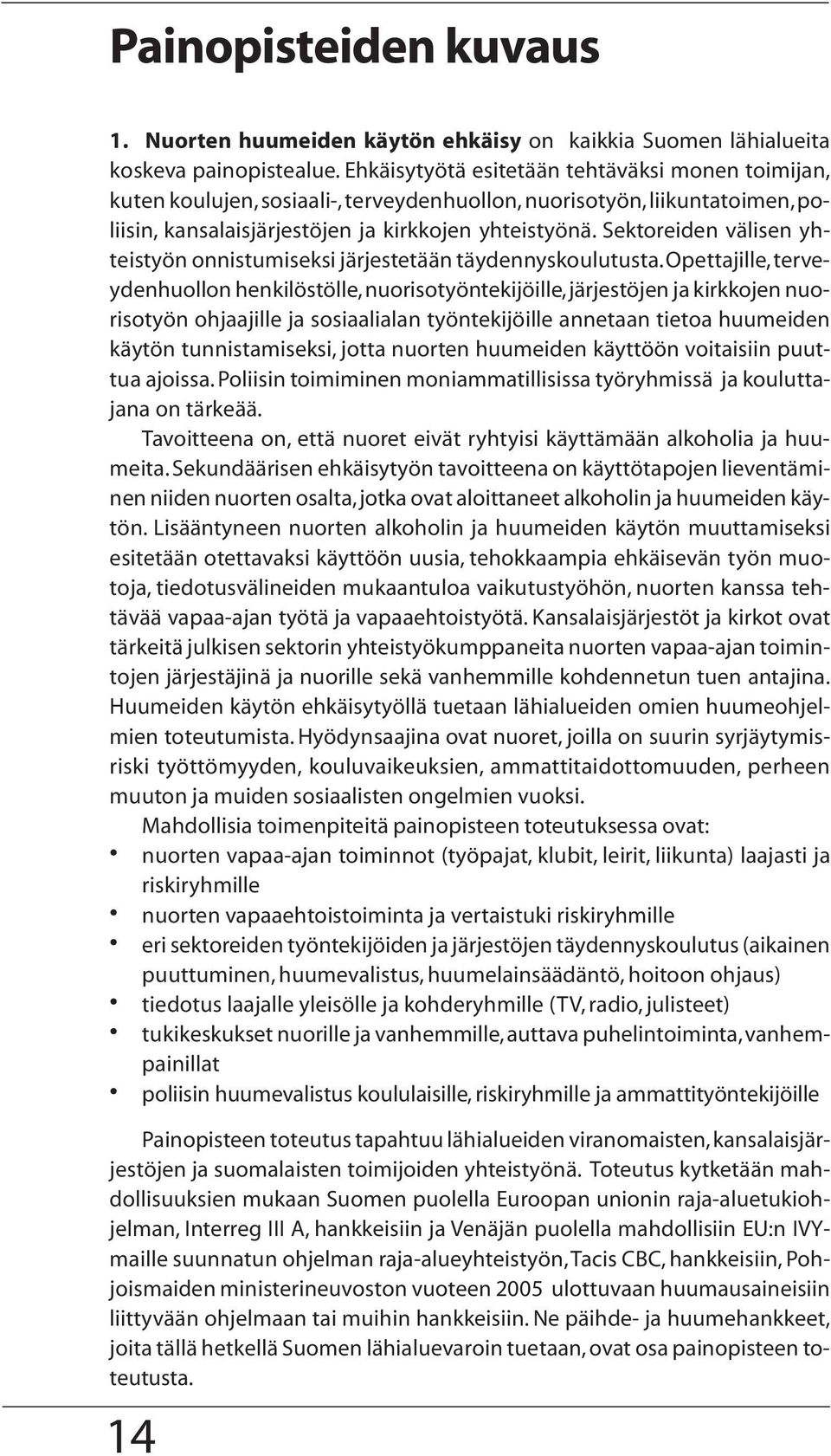 Sektoreiden välisen yhteistyön onnistumiseksi järjestetään täydennyskoulutusta.