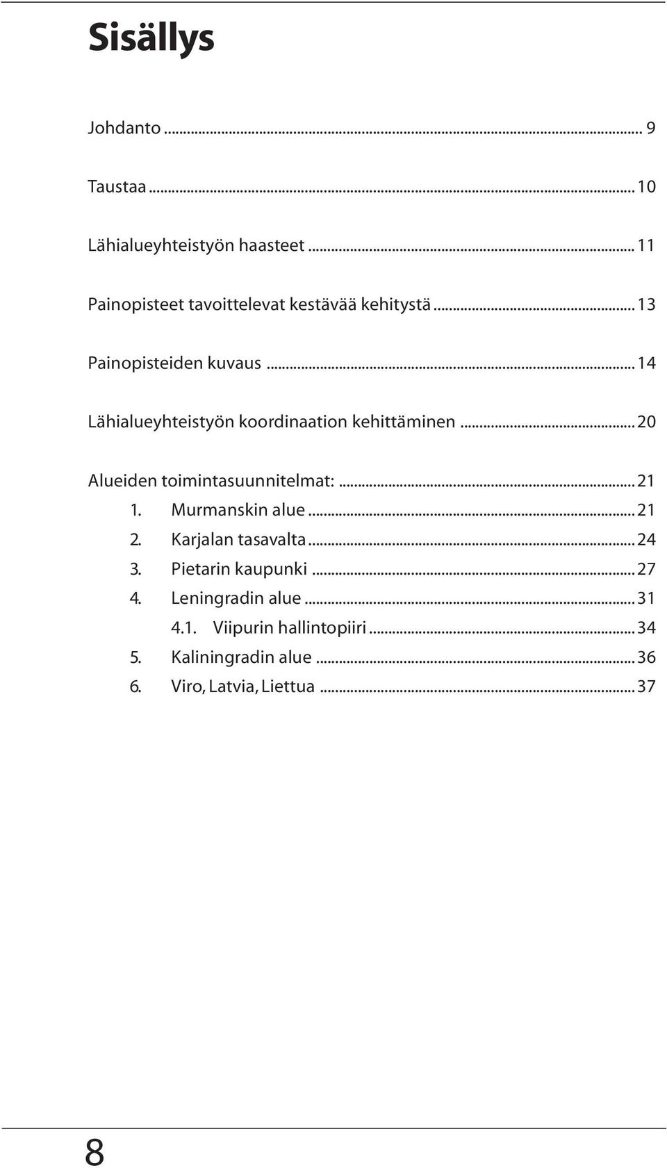 .. 14 Lähialueyhteistyön koordinaation kehittäminen... 20 Alueiden toimintasuunnitelmat:... 21 1.